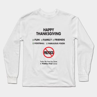 Politics Free Zone - Thanksgiving Day Long Sleeve T-Shirt